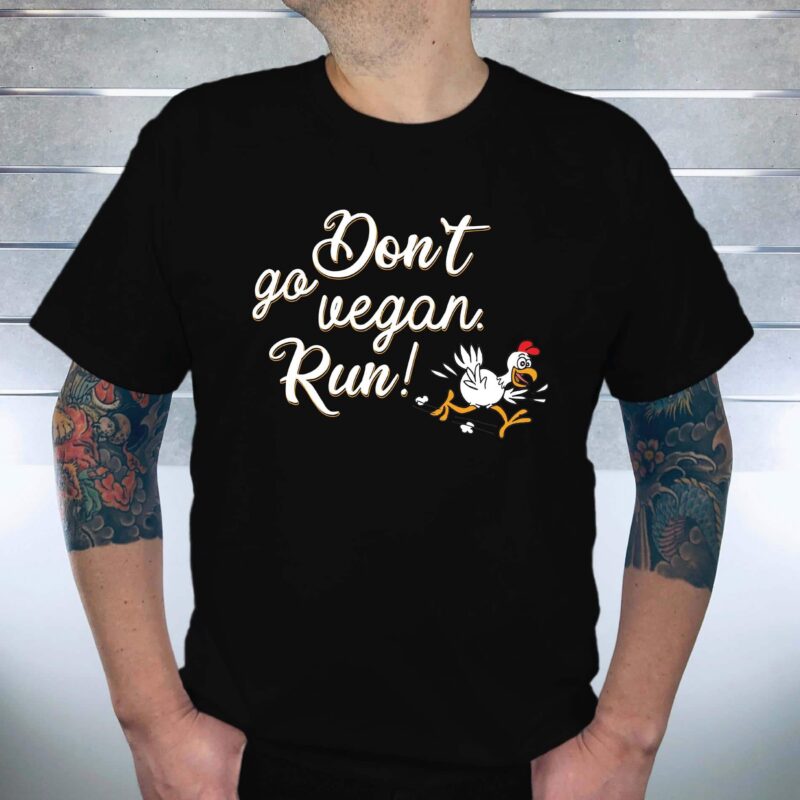 dont_go_ vegan_ Run_ means_ shirt