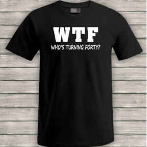 WTF-whos-turning-forty