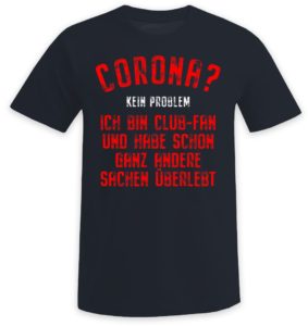 Corona? Kein Problem ich bin Club-Fan und habe schon ganz andere Sachen überlebt