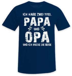 Ich habe zwei Titel - Papa und Opa und ich rocke sie beide 1 Ich habe zwei Titel - Papa und Opa und ich rocke sie beide