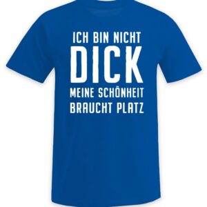Ich bin nicht dick meine Schönheit braucht Platz