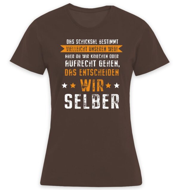 Das Schicksal bestimmt vielleicht unseren Weg! Aber ob wir kriechen oder aufrecht gehen, das entscheiden wir selber
